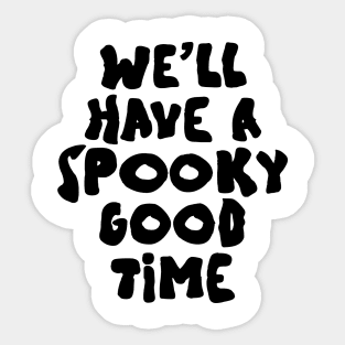 well have a spooky good time Sticker